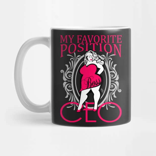 My favorite position- CEO by Toni Tees